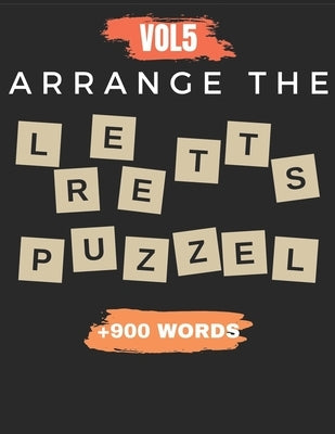 Arrange The Letter Puzzel Vol5 +900 words: Word scramble puzzle books 2021 with solution for adult by Ex, Ali