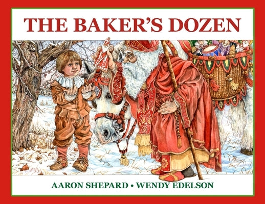 The Baker's Dozen: A Saint Nicholas Tale, with Bonus Cookie Recipe and Pattern for St. Nicholas Christmas Cookies (25th Anniversary Editi by Shepard, Aaron