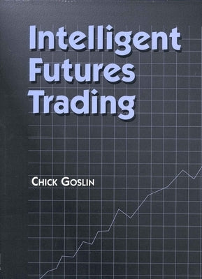 Intelligent Futures Trading by Goslin, Chick