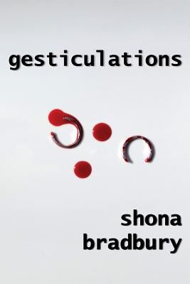 Gesticulations by Bradbury, Shona