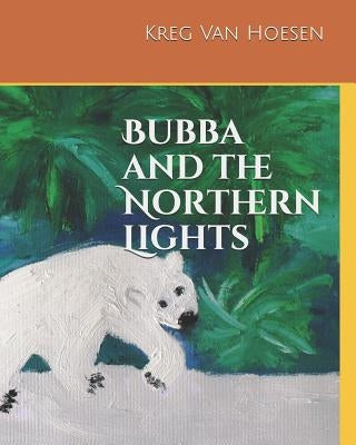Bubba and the Northern Lights by Van Hoesen, Kreg W.