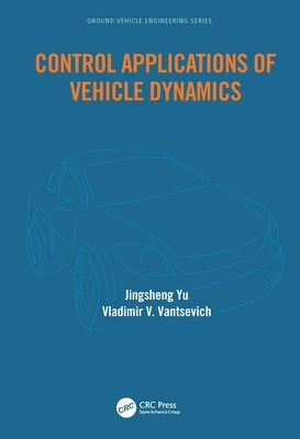 Control Applications of Vehicle Dynamics by Yu, Jingsheng