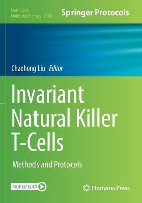 Invariant Natural Killer T-Cells: Methods and Protocols by Liu, Chaohong