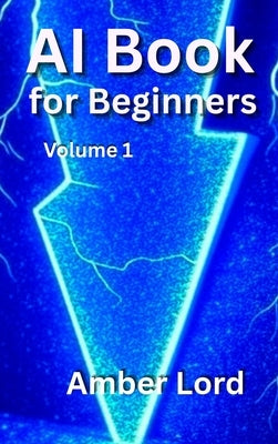 AI Book for Beginners by Lord, Amber