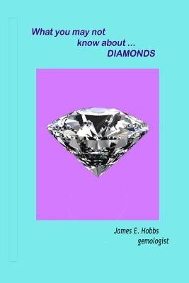 What you may not know about diamonds by Hobbs, James E.