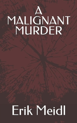 A Malignant Murder by Meidl, Erik J.