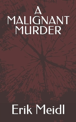 A Malignant Murder by Meidl, Erik J.