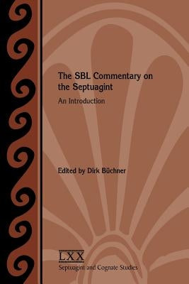 The SBL Commentary on the Septuagint: An Introduction by Büchner, Dirk