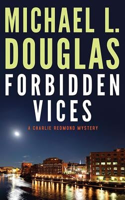 Forbidden Vices: A Charlie Redmond Mystery by Douglas, Michael L.