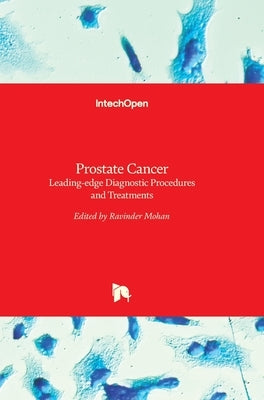 Prostate Cancer: Leading-edge Diagnostic Procedures and Treatments by Mohan, Ravinder