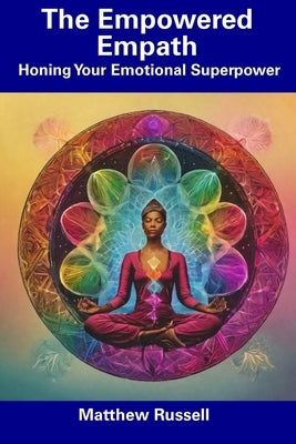 The Empowered Empath: Honing Your Emotional Superpower by Russell, Matthew