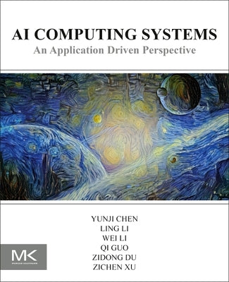 AI Computing Systems: An Application Driven Perspective by Chen, Yunji