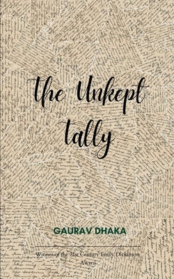 The Unkept Tally Fragments and Refrains by Dhaka, Gaurav