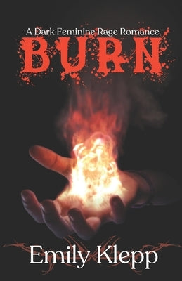Burn: A Dark Feminine Rage Romance by Katzchen, Jade
