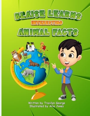 Blaise Learns Interesting Animal Facts by George, Tracilyn