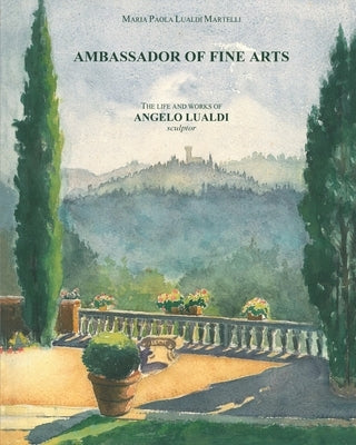 Ambassador of fine arts: the life and works of the sculptor Angelo Lualdi by Martelli, Maria Paola Lualdi