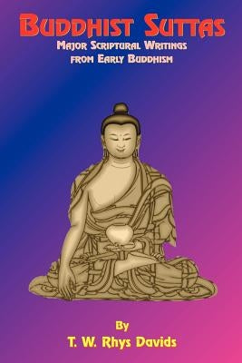 Buddhist Suttas: Major Scriptural Writings from Early Buddhism by Rhys-Davids, T. W.