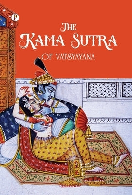 The Kama Sutra Of Vatsyayana by Vatsyayana