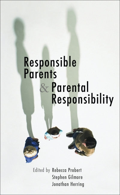Responsible Parents and Parental Responsibility by Probert, Rebecca