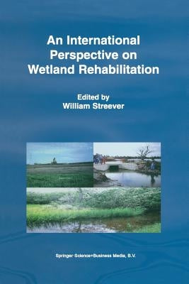 An International Perspective on Wetland Rehabilitation by Streever, W. J.