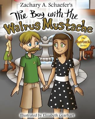 The Boy With The Walrus Mustache by Schaefer, Zachary a.