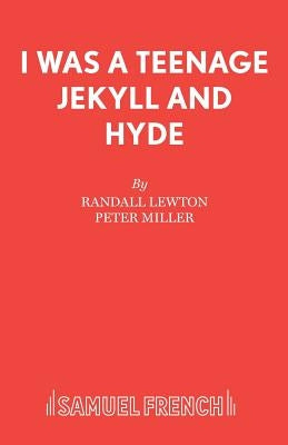 I Was a Teenage Jekyll and Hyde by Lewton, Randall