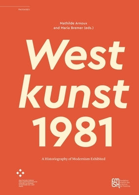 Westkunst, 1981: A Historiography of Modernism Exhibited by Arnoux, Mathilde