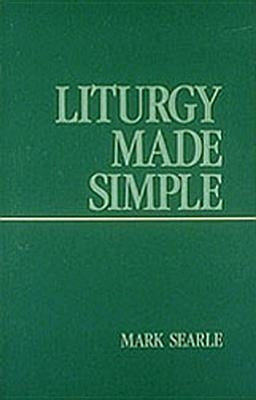 Liturgy Made Simple by Searle, Mark