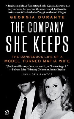 The Company She Keeps: The Dangerous Life of a Model Turned Mafia Wife by Durante, Georgia