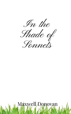 In the Shade of Sonnets by Donovan, Maxwell