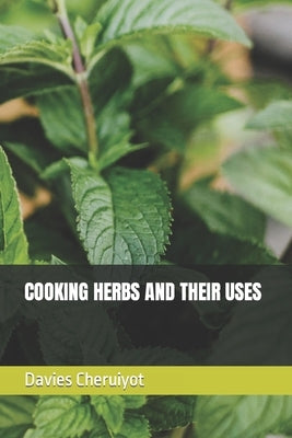 Cooking Herbs and Their Uses by Cheruiyot, Davies