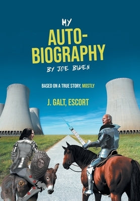 My Auto-Biography by Joe Biden: Based on a True Story, Mostly by J. Galt, Escort
