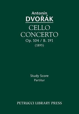 Cello Concerto, Op.104 / B.191: Study score by Dvorak, Antonin