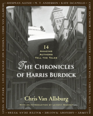 The Chronicles of Harris Burdick: 14 Amazing Authors Tell the Tales by Van Allsburg, Chris
