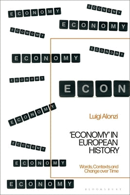 'Economy' in European History: Words, Contexts and Change Over Time by Alonzi, Luigi