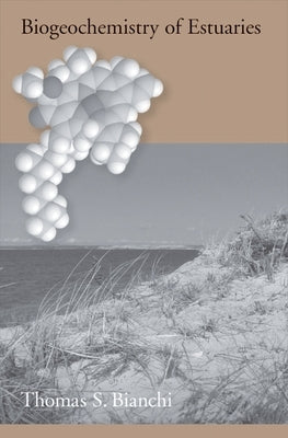 Biogeochemistry of Estuaries by Bianchi, Thomas S.