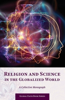 Religion and Science in the Globalized World: A Collective Monograph by Sergeev, Mikhail