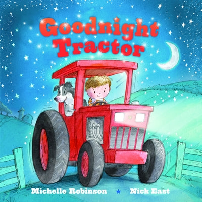 Goodnight Tractor: The Perfect Bedtime Book! by Robinson, Michelle