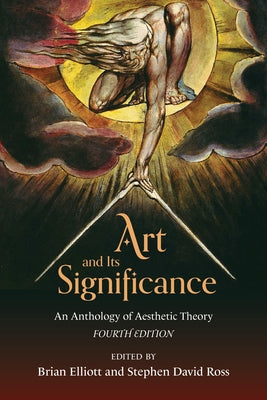 Art and Its Significance: An Anthology of Aesthetic Theory by Elliott, Brian