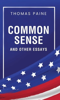 Common Sense and Other Essays by Paine, Thomas