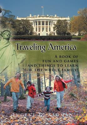 Traveling America: A book of fun and games and things to learn for the whole family! by Redman, Eugene D.