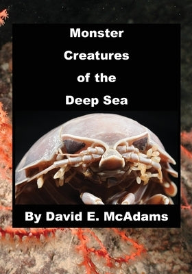 Monster Creatures of the Deep Sea by McAdams, David E.