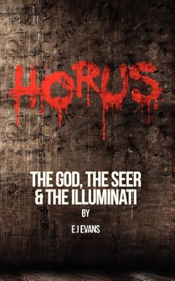 Horus: The God, the Seer and the Illuminati by Boon, Daniel