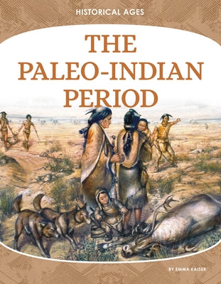 The Paleo-Indian Period by Kaiser, Emma