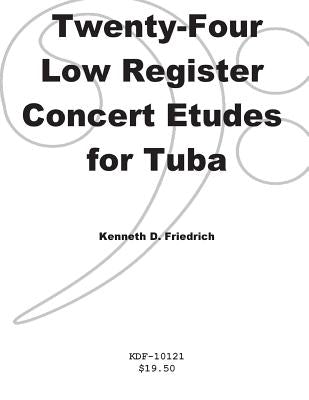Twenty-Four Low-Register Concert Etudes for Tuba by Friedrich, Kenneth