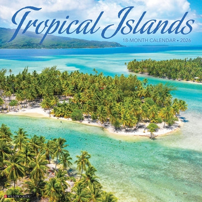 Tropical Islands 2026 12 X 12 Wall Calendar by Willow Creek Press
