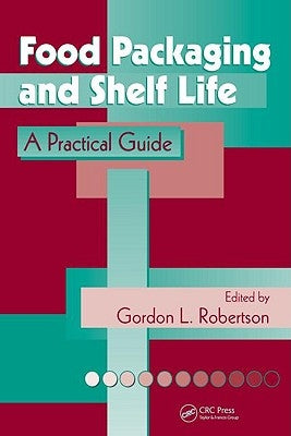 Food Packaging and Shelf Life: A Practical Guide by Robertson, Gordon L.