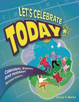 Let's Celebrate Today: Calendars, Events, and Holidays by Marks, Diana F.