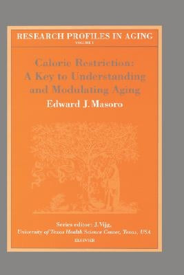 Caloric Restriction: A Key to Understanding and Modulating Aging: Volume 1 by Masoro, E. J.