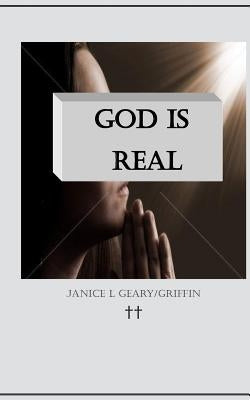 God Is Real by Geary, Janice